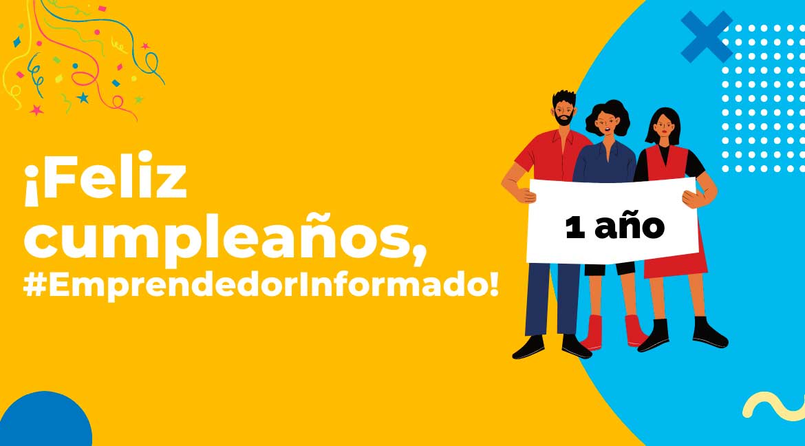 #EmprendedorInformado, un año impulsando tus emprendimientos